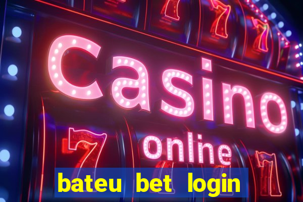 bateu bet login entrar na minha conta